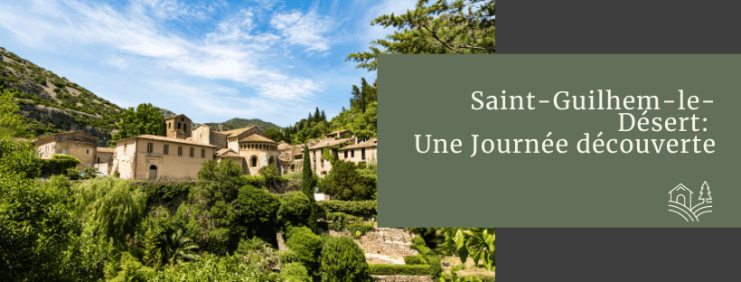 Saint-Guilhem-le-Désert : Une Journée découverte